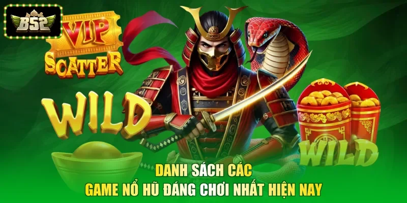 Danh sách các game nổ hũ đáng chơi nhất hiện nay