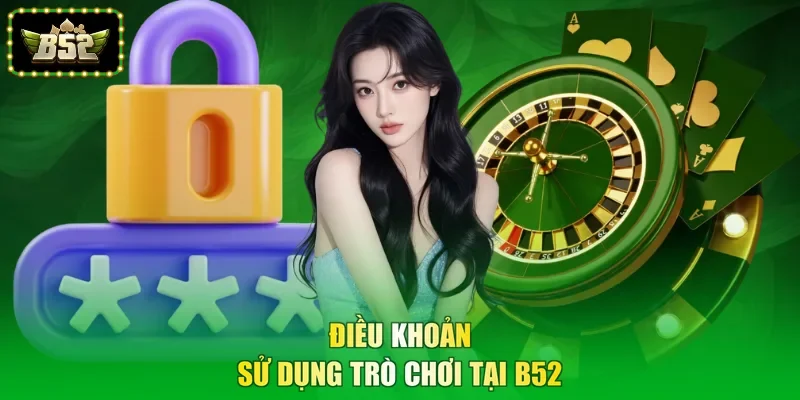 Điều khoản sử dụng trò chơi tại B52