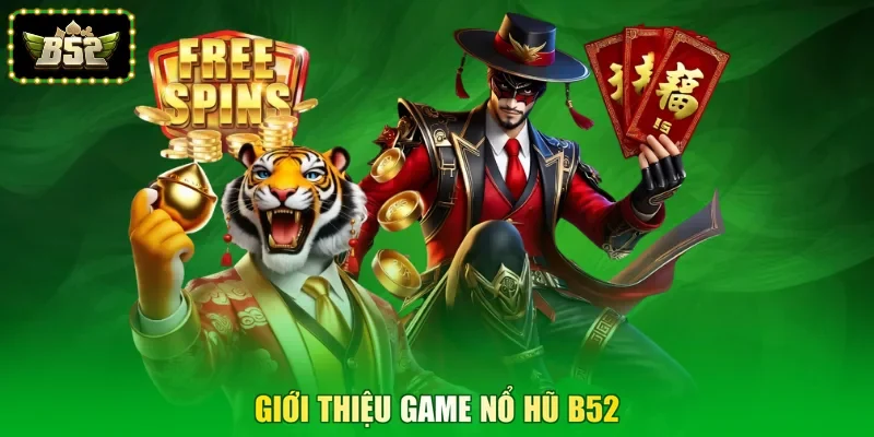 Giới thiệu game nổ hũ B52