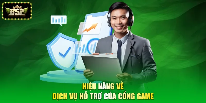 Hiệu năng về dịch vụ hỗ trợ của cổng game