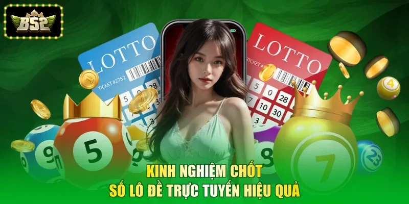 Kinh nghiệm chốt số lô đề trực tuyến hiệu quả