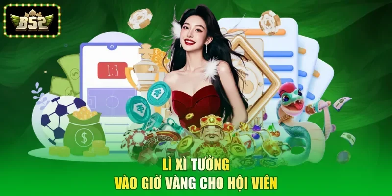 Lì xì tưởng vào giờ vàng cho hội viên