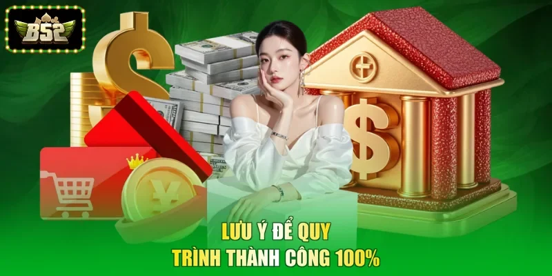 Lưu ý để quy trình thành công 100%