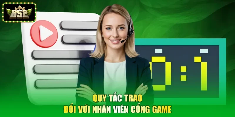 Quy tắc trao đổi với nhân viên cổng game