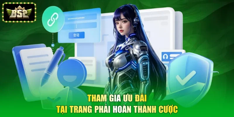 Tham gia ưu đãi tại trang phải hoàn thành cược