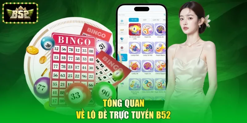 Tổng quan về lô đề trực tuyến B52